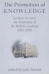 The Promotion of Knowledge: Lectures to Mark the Centenary of the British Academy, 1902-2002