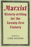 Marxist History-writing for the Twenty-first Century