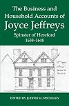 The business and household accounts of Joyce Jeffreys spinster of Hereford 1638-1648