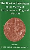 The Book of Privileges of the Merchant Adventurers of England, 1296-1483 (Records of Social and Economic History New Series)