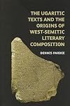 The Ugaritic Texts and the Origins of West-Semitic Literary Composition (Schweich Lectures on Biblical Archaeology)
