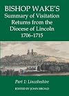 Bishop Wake's Summary of Visitation Returns from the Diocese of Lincoln 1705-15, Part 1: Lincolnshire (Records of Social and Economic History. New)