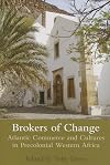 Brokers of Change: Atlantic Commerce and Cultures in Pre-Colonial Western Africa (Proceedings of the British Academy)