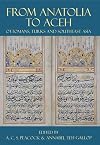 From Anatolia to Aceh: Ottomans, Turks, and Southeast Asia (Proceedings of the British Academy)