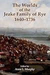 The Worlds of the Jeake Family of Rye, 1640-1736 (Records of Social and Economic History)
