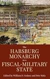 The Habsburg Monarchy as a Fiscal-Military State: Contours and Perspectives 1648-1815 (Proceedings of the British Academy)