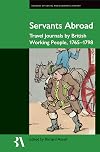 Servants Abroad: Travel Journals by British Working People, 1765-1798 (Records of Social and Economic History)