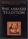 The Abbasid Tradition (Nasser D Khalili Collection of Islamic Art)
