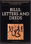 BILL, LETTERS AND DEEDS: Arabic Papyri of the 7th to 11th centuries AD (The Nasser D. Khalili Collection of Islamic Art, VOL VI)