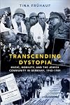 Transcending dystopia : music, mobility, and the Jewish community in Germany, 1945-1989