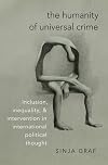 The Humanity of Universal Crime: Inclusion, Inequality, and Intervention in International Political Thought