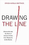 Drawing the Line: What to Do with the Work of Immoral Artists from Museums to the Movies