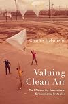Valuing Clean Air: The EPA and the Economics of Environmental Protection