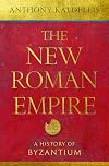 The New Roman Empire: A History of Byzantium