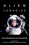 Alien Legacies: The Evolution of the Franchise