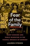 Fear of the Family: Guest Workers and Family Migration in the Federal Republic of Germany