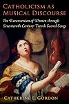Catholicism as Musical Discourse: The Reconversion of Women through Seventeenth-Century French Sacred Songs