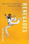 Renegades: Digital Dance Cultures from Dubsmash to TikTok