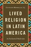 Lived Religion in Latin America: An Enchanted Modernity