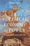 A Political Economy of Power: Ordoliberalism in Context, 1932-1950