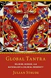 Global tantra : religion, science, and nationalism in colonial modernity