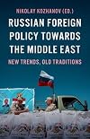 Russian Foreign Policy Towards the Middle East: New Trends, Old Traditions