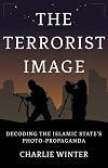 The Terrorist Image: Decoding the Islamic State's Photo-Propaganda