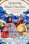Queering Black Churches: Dismantling Heteronormativity in African American Congregations