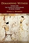 Demanding Witness: Women and the Trauma of Homecoming in Greek Tragedy