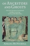Of Ancestors and Ghosts: How Preta Narratives Constructed Buddhist Cosmology and Shaped Buddhist Ethics