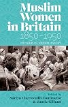 Muslim Women in Britain, 1850-1950: 100 Years of Hidden History