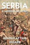 Serbia: A Modern History