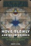 Move Slowly and Build Bridges: Mastodon, the Fediverse, and the Struggle for Democratic Social Media