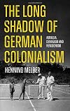 The Long Shadow of German Colonialism: Amnesia, Denialism and Revisionism