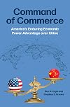 Command of Commerce: America's Enduring Economic Power Advantage over China