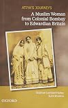 Atiya's Journeys: A Muslim Woman from Colonial Bombay to Edwardian Britain