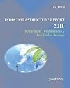 India Infrastructure Report 2010: Infrastructure Development in a Sustainable Low Carbon Economy