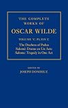 The Complete Works of Oscar Wilde: Volume V: Plays I: The Duchess of Padua, Salome: Drame en un Acte, Salome: Tragedy in One Act