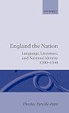 England the nation : language, literature, and national identity, 1290-1340