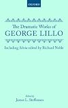 The Dramatic Works of George Lillo (Oxford English Texts)
