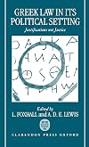 Greek Law in Its Political Setting: Justifications Not Justice