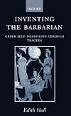 Inventing the Barbarian: Greek Self-Definition through Tragedy