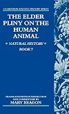 The Elder Pliny on the Human Animal: Natural History, Book 7