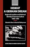 Heimat, A German Dream : Reginal Loyalties and National Identity in German Culture, 1890-1990