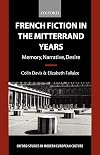 French Fiction in the Mitterrand Years: Memory, Narrative, Desire
