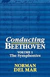 Conducting Beethoven: Volume 1: The Symphonies