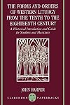 The Forms and Orders of Western Liturgy from the Tenth to the Eighteenth Century: A Historical Introduction and Guide for Students and Musicians (Clarendon Paperbacks)