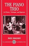The Piano Trio: Its History, Technique, and Repertoire (Clarendon Paperbacks)