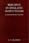 Building in England Down to 1540: A Documentary History (Oxford Reprints)