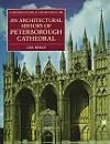 An Architectural History of Peterborough Cathedral